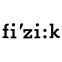 Fi'zi:k